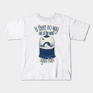 Is There  No Way Out of the Mind? Sylvia Plath Quote Kids T-Shirt